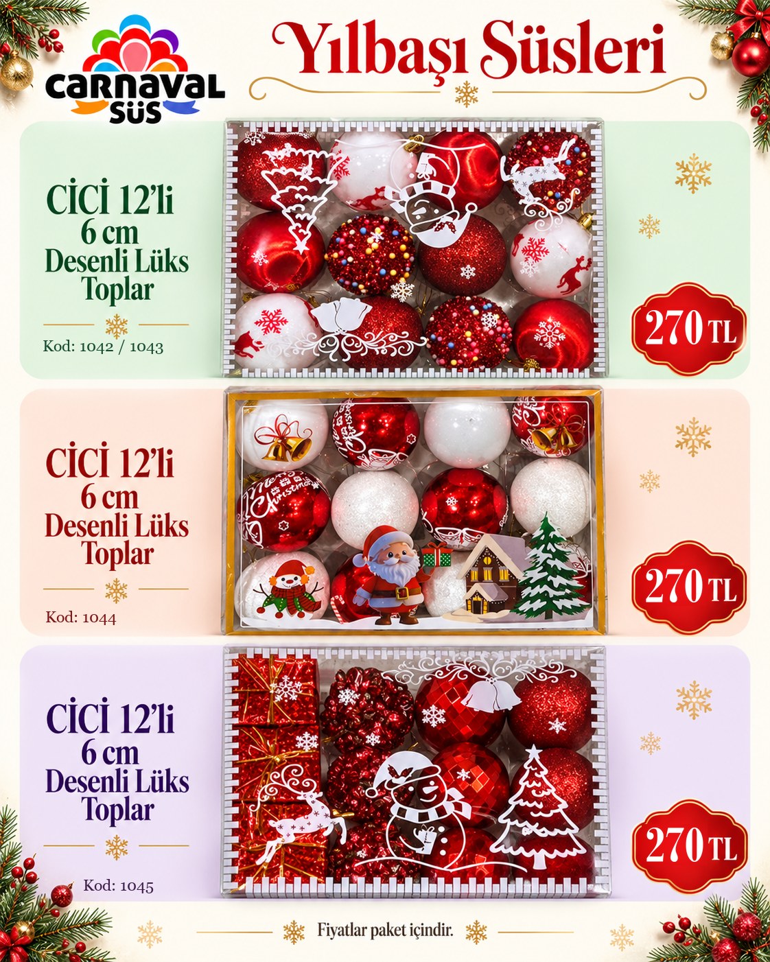 CİCİ 12 Lİ 6 CM DESENLİ LÜX TOPLAR | Kod: 1042 | 270 TL, CİCİ 12 Lİ 6 CM DESENLİ LÜX TOPLAR | Kod: 1043 | 270 TL, CİCİ 12 Lİ 6 CM DESENLİ LÜX TOPLAR | Kod: 1044 | 270 TL, CİCİ 12 Lİ 6 CM DESENLİ LÜX TOPLAR | Kod: 1045 | 270 TL