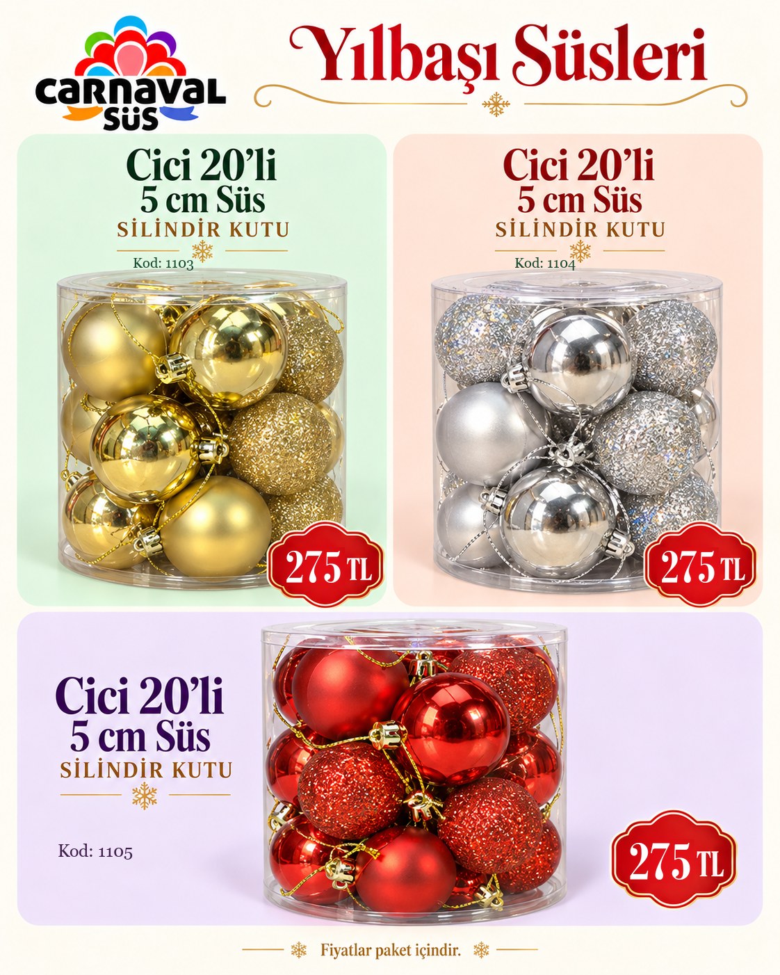 CİCİ 20 Lİ 5cm SİLİNDİR KUTU GOLD | Kod: 1103 | 275 TL, CİCİ 20 Lİ 5cm SİLİNDİR KUTU GÜMÜŞ | Kod: 1104 | 275 TL, CİCİ 20 Lİ 5cm SİLİNDİR KUTU KIRMIZI | Kod: 1105 | 275 TL
