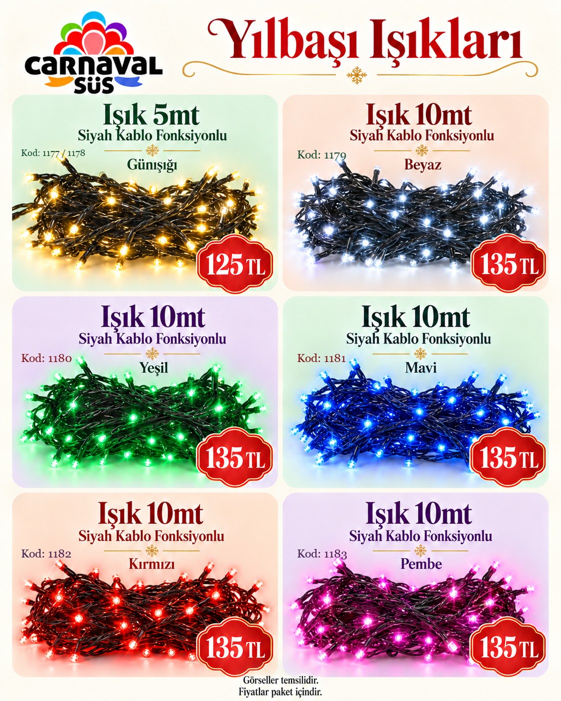 IŞIK 5mt SİYAH KABLO FONKSİYONLU GÜNIŞIĞI | Kod: 1177 | 125 TL, IŞIK 5mt SİYAH KABLO FONKSİYONLU GÜNIŞIĞI | Kod: 1178 | 125 TL, IŞIK 10mt SİYAH KABLO FONKSİYONLU BEYAZ | Kod: 1179 | 135 TL, IŞIK 10mt SİYAH KABLO FONKSİYONLU YEŞİL | Kod: 1180 | 135 TL, IŞIK 10mt SİYAH KABLO FONKSİYONLU MAVİ | Kod: 1181 | 135 TL, IŞIK 10mt SİYAH KABLO FONKSİYONLU KIRMIZI | Kod: 1182 | 135 TL, IŞIK 10mt SİYAH KABLO FONKSİYONLU PEMBE | Kod: 1183 | 135 TL