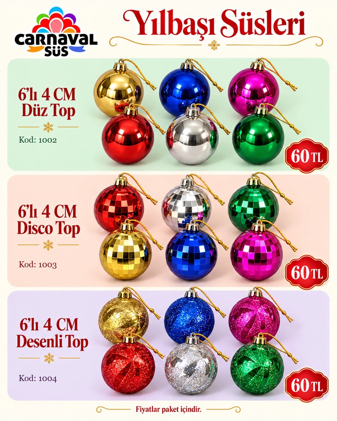 CİCİ 6 LI 4 CM DÜZ TOP POŞETLİ | Kod: 1002 | 60 TL, CİCİ 6 LI 4 CM DİSCO TOP POŞETLİ | Kod: 1003 | 60 TL, CİCİ 6 LI 4 CM DESENLİ TOP POŞETLİ | Kod: 1004 | 60 TL