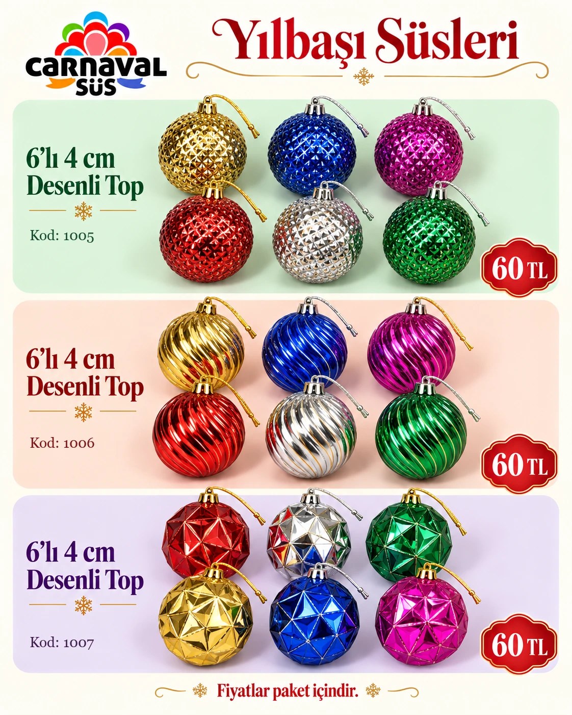 CİCİ 6 LI 4 CM DESENLİ TOP POŞETLİ | Kod: 1005 | 60 TL, CİCİ 6 LI 4 CM DESENLİ TOP POŞETLİ | Kod: 1006 | 60 TL, CİCİ 6 LI 4 CM DESENLİ TOP POŞETLİ | Kod: 1007 | 60 TL