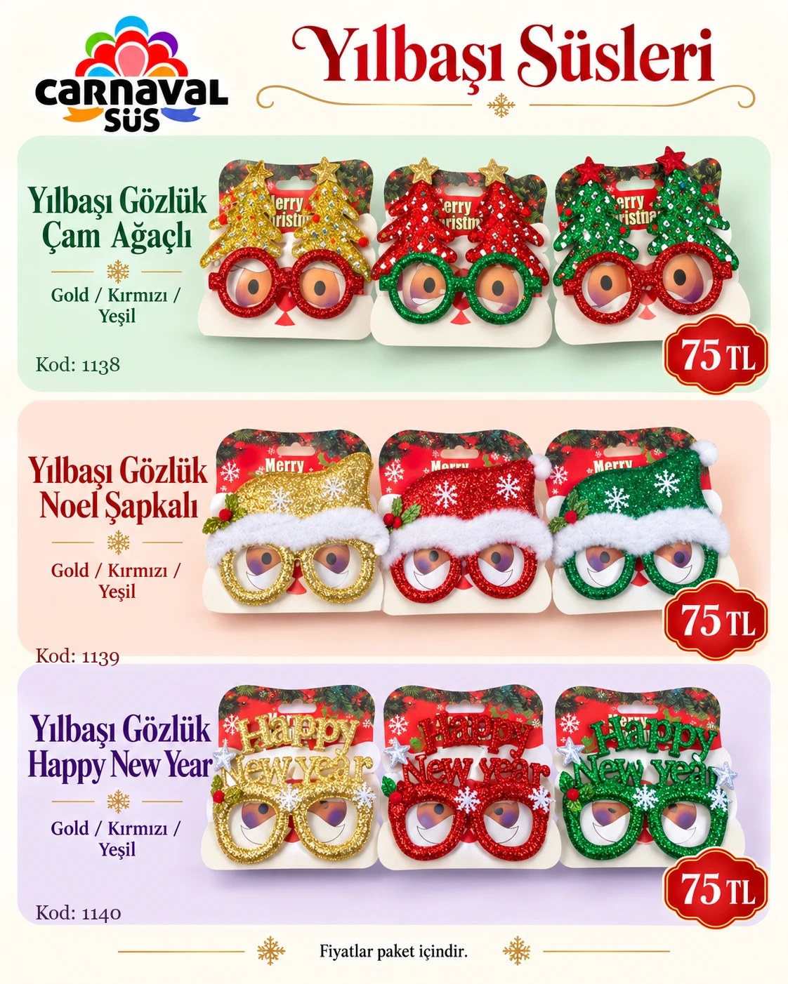 YILBAŞI GÖZLÜK ÇAM AĞAÇLI GOLD/KIRMIZI/YEŞİL | Kod: 1138 | 75 TL, YILBAŞI GÖZLÜK NOEL ŞAPKALI GOLD/KIRMIZI/YEŞİL | Kod: 1139 | 75 TL, YILBAŞI GÖZLÜK HAPPY NEW YEAR GOLD/KIRMIZI/YEŞİL | Kod: 1140 | 75 TL