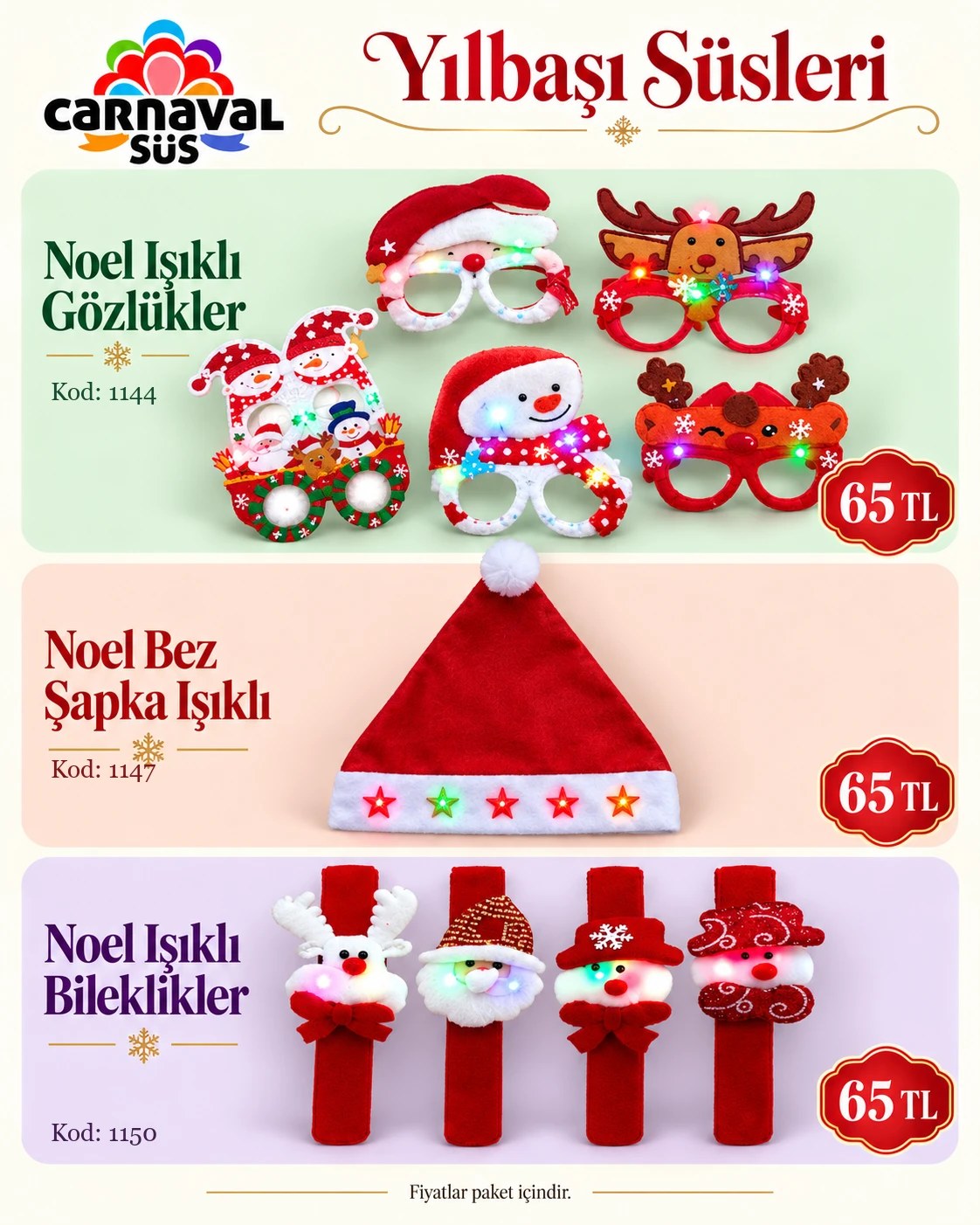 NOEL IŞIKLI GÖZLÜKLER | Kod: 1144 | 65 TL, NOEL BEZ ŞAPKA IŞIKLI | Kod: 1147 | 65 TL, NOEL IŞIKLI BİLEKLİKLER | Kod: 1150 | 65 TL