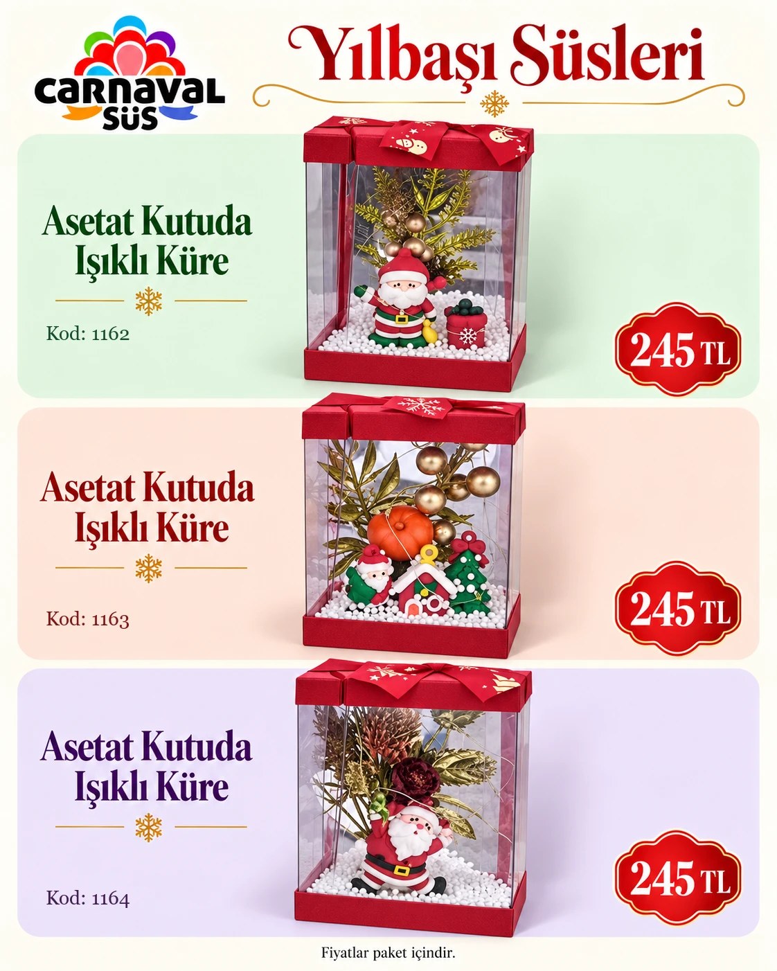 ASETAT KUTUDA IŞIKLI KÜRE | Kod: 1162 | 245 TL, ASETAT KUTUDA IŞIKLI KÜRE | Kod: 1163 | 245 TL, ASETAT KUTUDA IŞIKLI KÜRE | Kod: 1164 | 245 TL