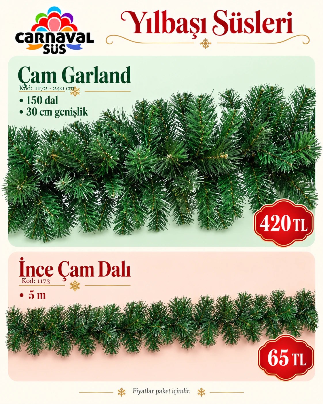 ÇAM GARLAND 2,40 CM 30CM GENİŞLİK 150 DAL | Kod: 1172 | 420 TL, 5 MT ÇAM DALI İNCE | Kod: 1173 | 65 TL