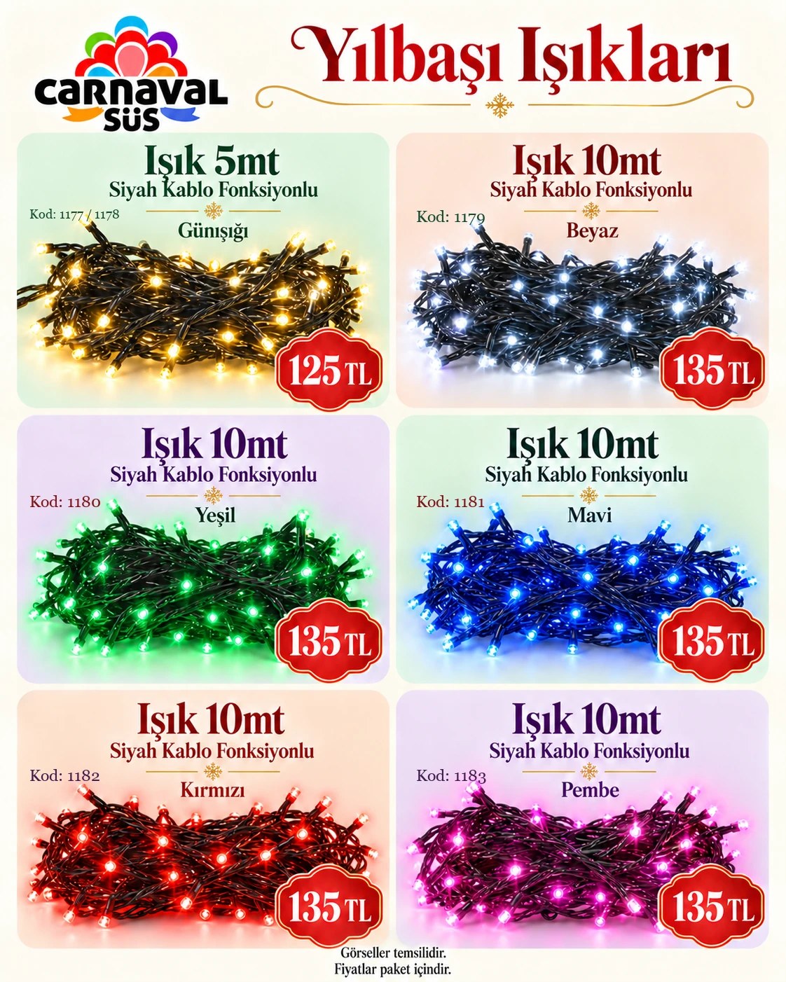 IŞIK 5mt SİYAH KABLO FONKSİYONLU GÜNIŞIĞI | Kod: 1177 | 125 TL, IŞIK 5mt SİYAH KABLO FONKSİYONLU GÜNIŞIĞI | Kod: 1178 | 125 TL, IŞIK 10mt SİYAH KABLO FONKSİYONLU BEYAZ | Kod: 1179 | 135 TL, IŞIK 10mt SİYAH KABLO FONKSİYONLU YEŞİL | Kod: 1180 | 135 TL, IŞIK 10mt SİYAH KABLO FONKSİYONLU MAVİ | Kod: 1181 | 135 TL, IŞIK 10mt SİYAH KABLO FONKSİYONLU KIRMIZI | Kod: 1182 | 135 TL, IŞIK 10mt SİYAH KABLO FONKSİYONLU PEMBE | Kod: 1183 | 135 TL